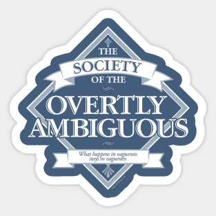 Society of The Overtly Ambiguous Sticker